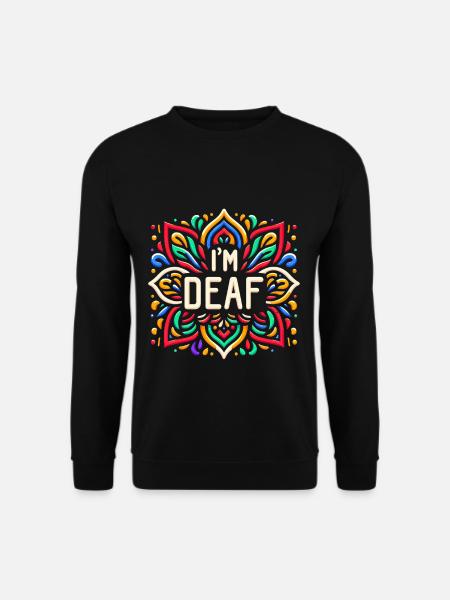I'm Deaf 43 - Unisex Sweatshirt - black