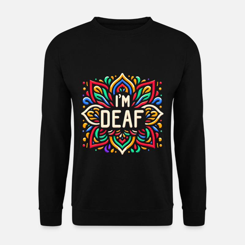 I'm Deaf 43 - Unisex Sweatshirt - black