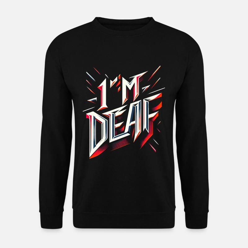 I'm Deaf 44 - Unisex Pullover - Schwarz