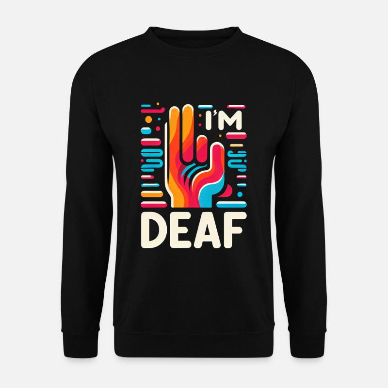 I'm Deaf 46 - Unisex Sweatshirt - black