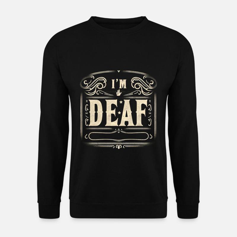 I'm Deaf 47 - Unisex Sweatshirt - black