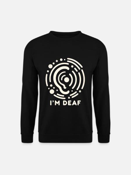 I'm Deaf 48 - Unisex Sweatshirt - black