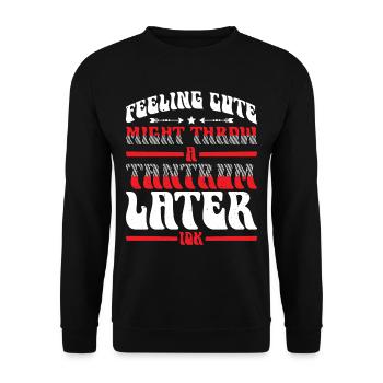 Feeling Cute, Might Throw A Tantrum Later, Idk 24 - Unisex Pullover - Schwarz - Vorne - Alina (178cm) & Michal (187cm)