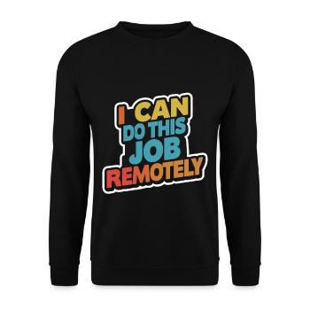 I Can Do This Job Remotely 13 - Unisex Sweatshirt - black - Front - Alina (178cm) & Michal (187cm)