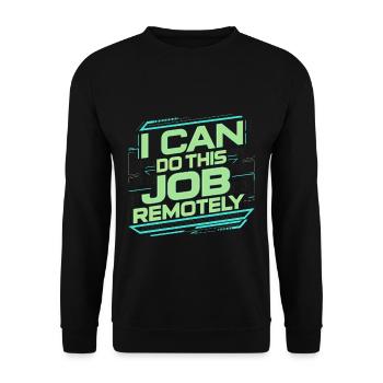 I Can Do This Job Remotely 20 - Unisex Sweatshirt - black - Front - Alina (178cm) & Michal (187cm)