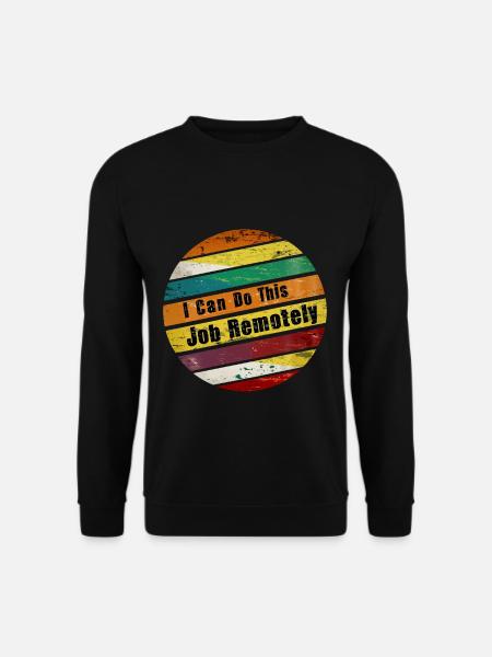 I Can Do This Job Remotely 9 - Unisex Pullover - Schwarz