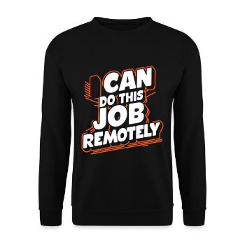 I Can Do This Job Remotely 18 - Unisex Sweatshirt - black - Front - Alina (178cm) & Michal (187cm)