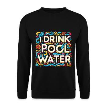 I Drink Pool Water 12 - Unisex Sweatshirt - black - Front - Alina (178cm) & Michal (187cm)