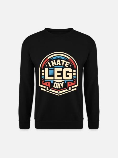 I Hate Leg Day 28 - Unisex Sweatshirt - black