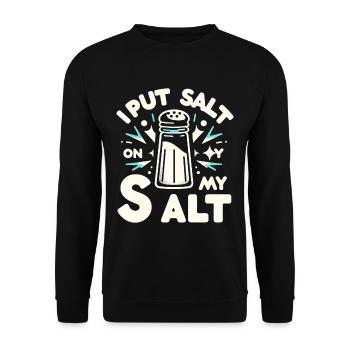 I Put Salt On My Salt 5 - Unisex Sweatshirt - black - Front - Alina (178cm) & Michal (187cm)