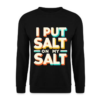 I Put Salt On My Salt 7 - Unisex Sweatshirt - black - Front - Alina (178cm) & Michal (187cm)