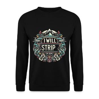 I Will Strip For Money 5 - Unisex Sweatshirt - black - Front - Alina (178cm) & Michal (187cm)