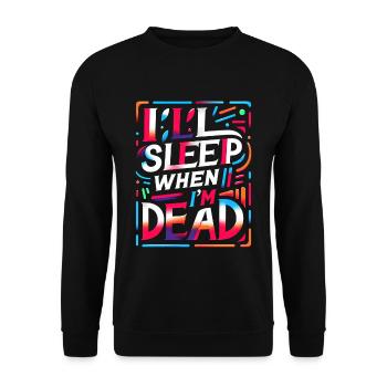 I'll Sleep When I'm Dead 6 - Unisex Sweatshirt - black - Front - Alina (178cm) & Michal (187cm)
