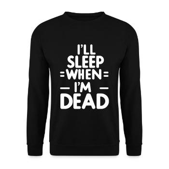 I'll Sleep When I'm Dead 7 - Unisex Sweatshirt - black - Front - Alina (178cm) & Michal (187cm)