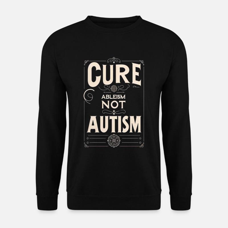 Cure Ableism Not Autism 10 - Unisex Sweatshirt - black