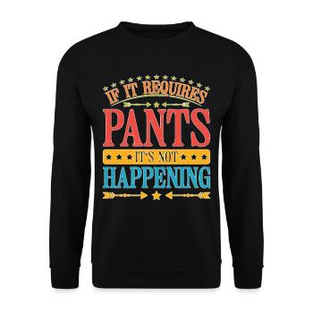 If It Requires Pants, It's Not Happening 6 - Unisex Pullover - Schwarz - Vorne - Alina (178cm) & Michal (187cm)