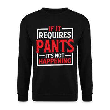 If It Requires Pants, It's Not Happening 5 - Unisex Pullover - Schwarz - Vorne - Alina (178cm) & Michal (187cm)