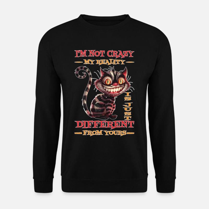 I'm Not Crazy, My Reality Is Just Different 28 - Unisex Pullover - Schwarz