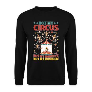 Not My Circus Not My Monkeys Not My Problem 12 - Unisex Sweatshirt - black - Front - Alina (178cm) & Michal (187cm)
