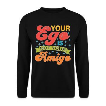 Your Ego Is Not Your Amigo 72 - Unisex Pullover - Schwarz - Vorne - Alina (178cm) & Michal (187cm)