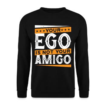 Your Ego Is Not Your Amigo 74 - Unisex Sweatshirt - black - Front - Alina (178cm) & Michal (187cm)