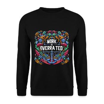 Work Is Overrated 9 - Unisex Sweatshirt - black - Front - Alina (178cm) & Michal (187cm)