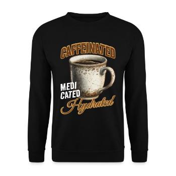Caffeinated Medicated Hydrated 2 - Unisex Sweatshirt - black - Front - Alina (178cm) & Michal (187cm)