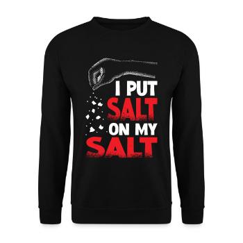 I Put Salt On My Salt 11 - Unisex Sweatshirt - black - Front - Alina (178cm) & Michal (187cm)