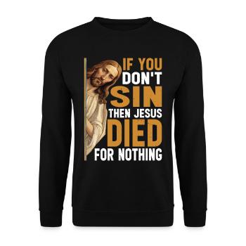 If You Don't Sin Then Jesus Died For Nothing 3 - Unisex Sweatshirt - black - Front - Alina (178cm) & Michal (187cm)