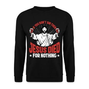 If You Don't Sin Then Jesus Died For Nothing 2 - Unisex Sweatshirt - black - Front - Alina (178cm) & Michal (187cm)