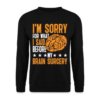 I'm Sorry For What I Said Before My Brain Surgery3 - Unisex Sweatshirt - black - Front - Alina (178cm) & Michal (187cm)