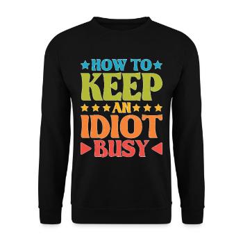 How To Keep An Idiot Busy 20 - Unisex Pullover - Schwarz - Vorne - Alina (178cm) & Michal (187cm)