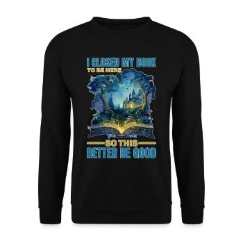 J’ai fermé mon livre pour être ici et je ferais mieux d’être bon 84 - Sweat-shirt Unisexe - noir - Devant - Alina (178cm) & Michal (187cm)