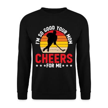 I'm So Good Your Mom Cheers For Me 6 - Unisex Pullover - Schwarz - Vorne - Alina (178cm) & Michal (187cm)