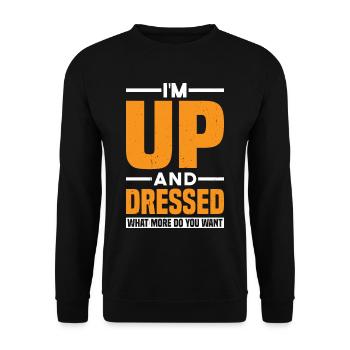 I'm Up And Dressed, What More Do You Want 11 - Unisex Sweatshirt - black - Front - Alina (178cm) & Michal (187cm)