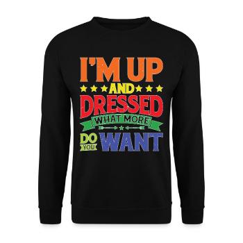 I'm Up And Dressed, What More Do You Want 9 - Unisex Sweatshirt - black - Front - Alina (178cm) & Michal (187cm)