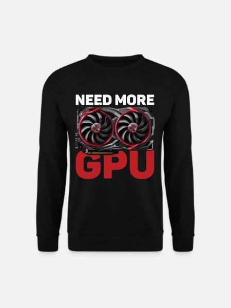 Need More GPU 10 - Unisex Sweatshirt - black