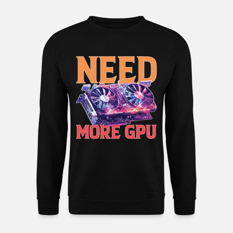 Need More Gpu 9 - Unisex Pullover - Schwarz