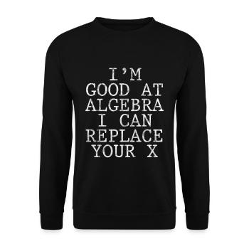 I'm Good At Algebra, I Can Replace Your X 3 - Unisex Sweatshirt - black - Front - Alina (178cm) & Michal (187cm)