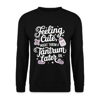 Feeling Cute, Might Throw A Tantrum Later, Idk 31 - Unisex Pullover - Schwarz - Vorne - Alina (178cm) & Michal (187cm)