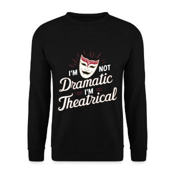 Je ne suis pas dramatique, je suis théâtral 48 - Sweat-shirt Unisexe - noir - Devant - Alina (178cm) & Michal (187cm)