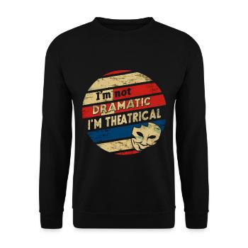 Je ne suis pas dramatique, je suis théâtral 50 - Sweat-shirt Unisexe - noir - Devant - Alina (178cm) & Michal (187cm)