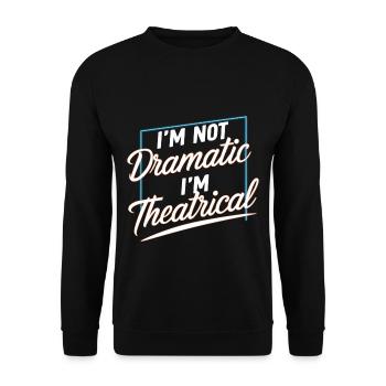I'm Not Dramatic, I'm Theatrical 51 - Unisex Sweatshirt - black - Front - Alina (178cm) & Michal (187cm)