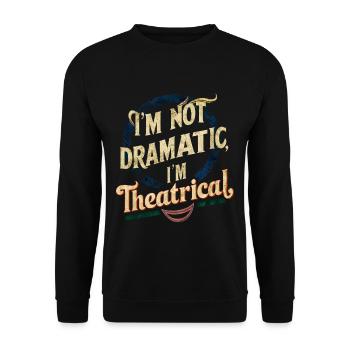 I'm Not Dramatic, I'm Theatrical 58 - Unisex Sweatshirt - black - Front - Alina (178cm) & Michal (187cm)