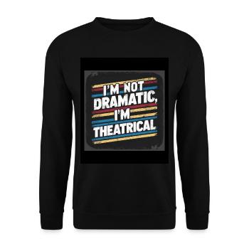 Je ne suis pas dramatique, je suis théâtral 57 - Sweat-shirt Unisexe - noir - Devant - Alina (178cm) & Michal (187cm)