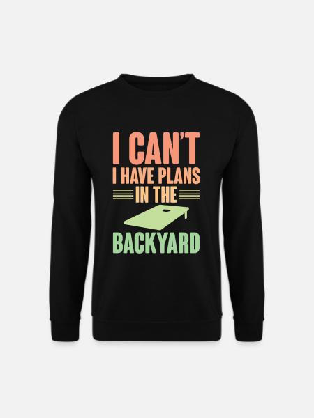 I Can't I Have Plans In The Backyard 4 - Unisex Sweatshirt - black