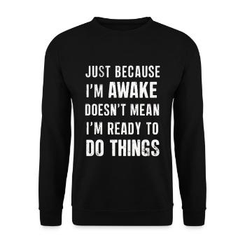 Just Because I'm Awake, Doesn't Mean I'm Ready 20 - Unisex Sweatshirt - black - Front - Alina (178cm) & Michal (187cm)