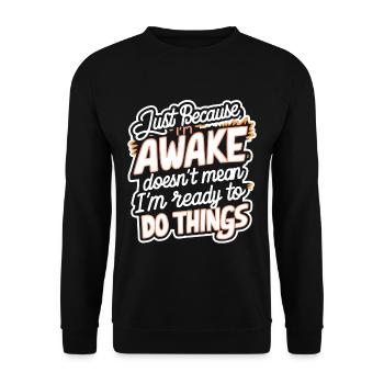 Just Because I'm Awake, Doesn't Mean I'm Ready 21 - Unisex Sweatshirt - black - Front - Alina (178cm) & Michal (187cm)