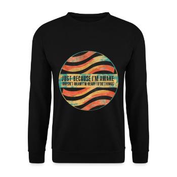 Just Because I'm Awake, Doesn't Mean I'm Ready 25 - Unisex Sweatshirt - black - Front - Alina (178cm) & Michal (187cm)