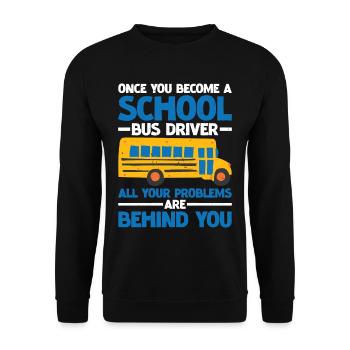 School Bus Driver, All Problems Behind You 3 - Unisex Sweatshirt - black - Front - Alina (178cm) & Michal (187cm)